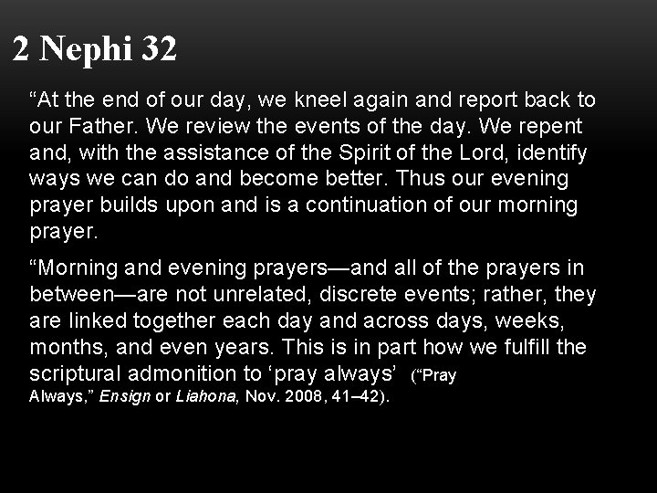 2 Nephi 32 “At the end of our day, we kneel again and report