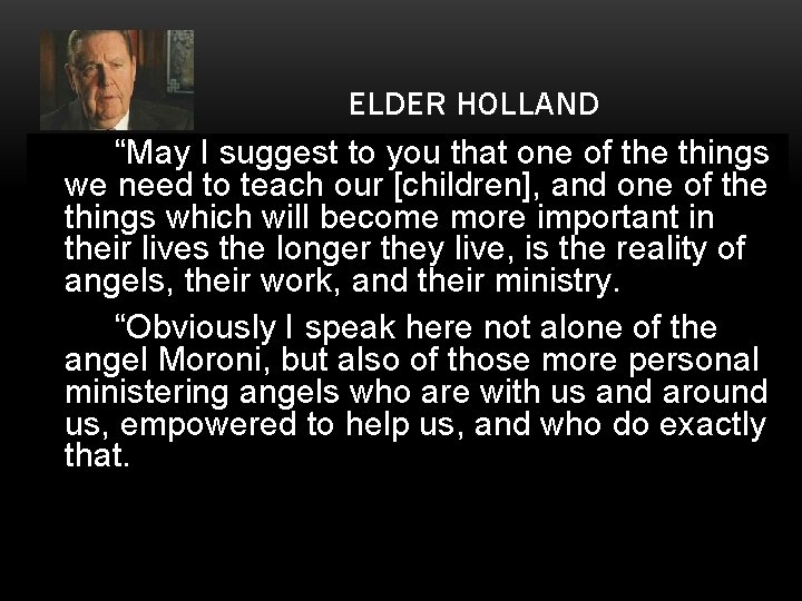 ELDER HOLLAND “May I suggest to you that one of the things we need