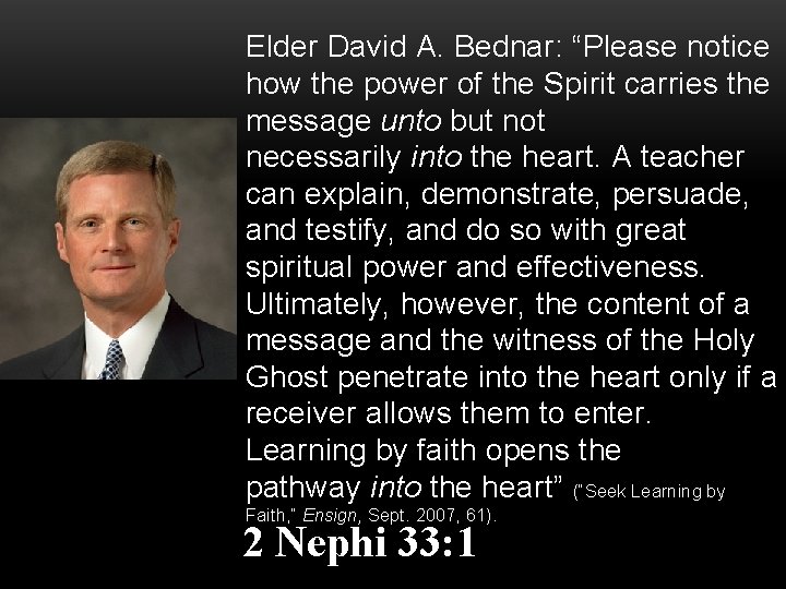 Elder David A. Bednar: “Please notice how the power of the Spirit carries the