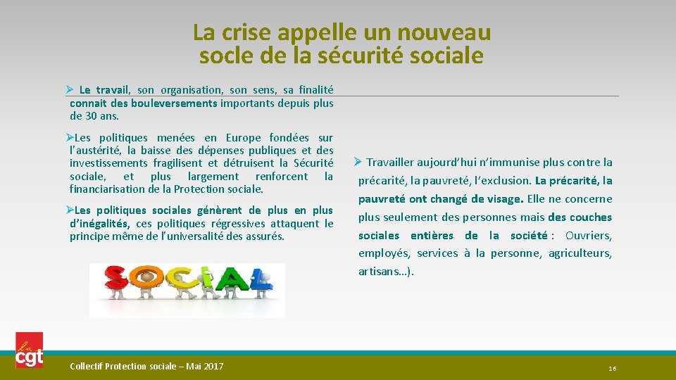 La crise appelle un nouveau socle de la sécurité sociale Ø Le travail, son