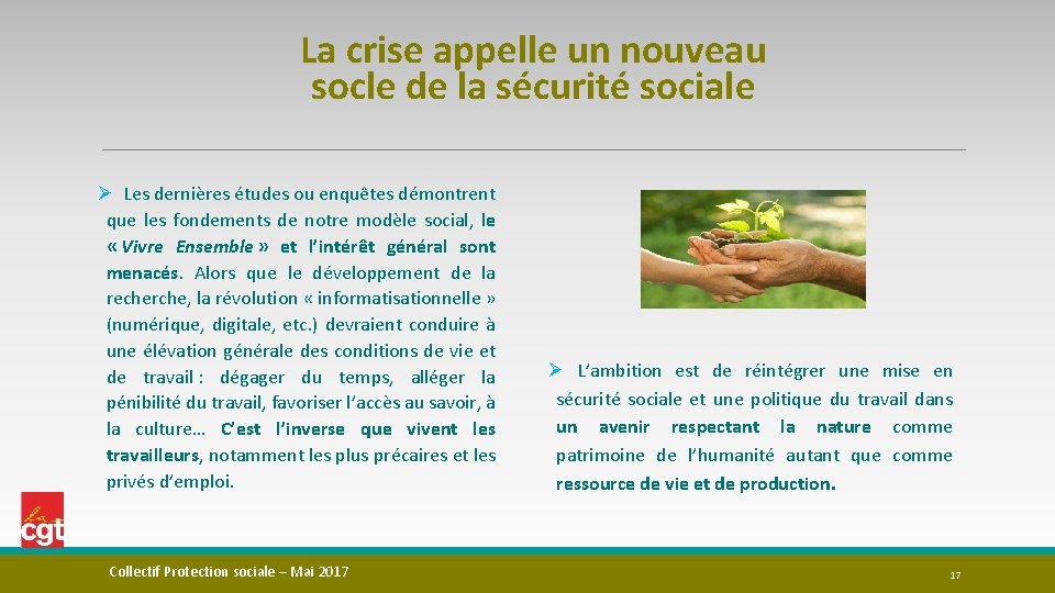 La crise appelle un nouveau socle de la sécurité sociale Ø Les dernières études