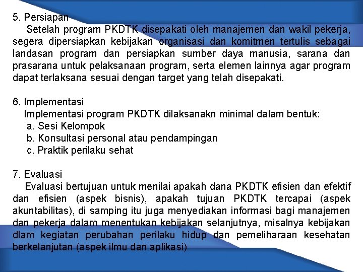 5. Persiapan Setelah program PKDTK disepakati oleh manajemen dan wakil pekerja, segera dipersiapkan kebijakan