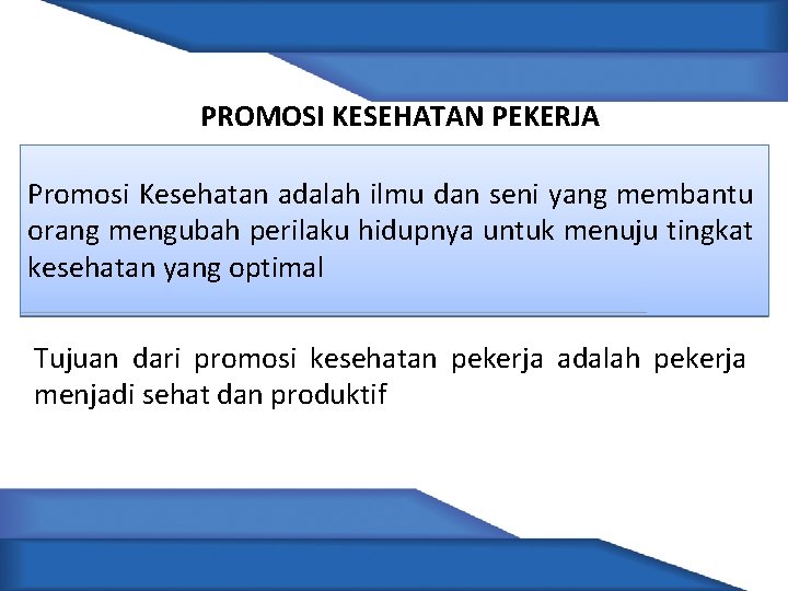 PROMOSI KESEHATAN PEKERJA Promosi Kesehatan adalah ilmu dan seni yang membantu orang mengubah perilaku