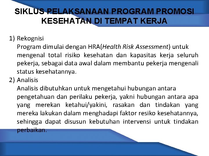 SIKLUS PELAKSANAAN PROGRAM PROMOSI KESEHATAN DI TEMPAT KERJA 1) Rekognisi Program dimulai dengan HRA(Health