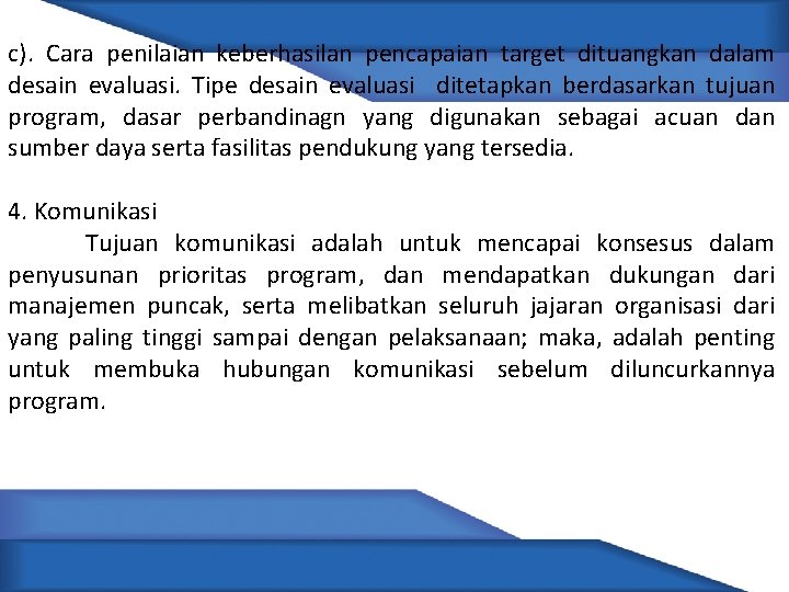 c). Cara penilaian keberhasilan pencapaian target dituangkan dalam desain evaluasi. Tipe desain evaluasi ditetapkan