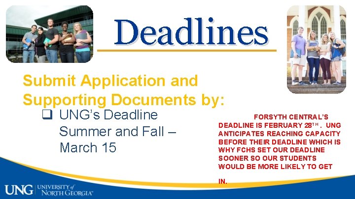 Deadlines Submit Application and Supporting Documents by: q UNG’s Deadline Summer and Fall –