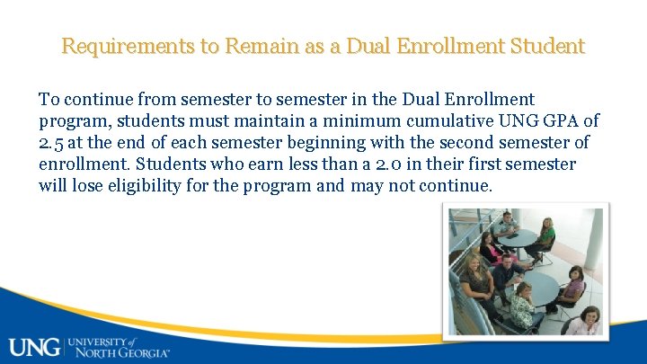 Requirements to Remain as a Dual Enrollment Student To continue from semester to semester