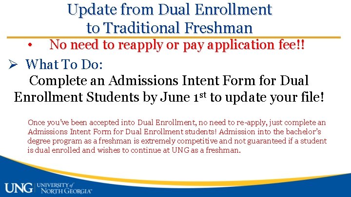 Update from Dual Enrollment to Traditional Freshman • No need to reapply or pay