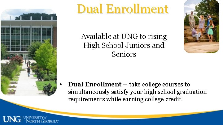 Dual Enrollment Available at UNG to rising High School Juniors and Seniors • Dual