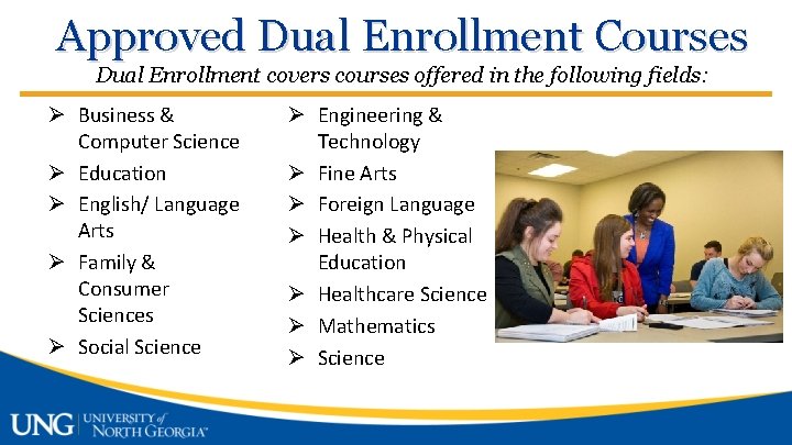 Approved Dual Enrollment Courses Dual Enrollment covers courses offered in the following fields: Ø