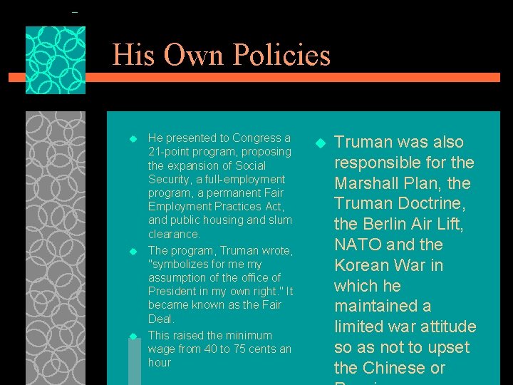 His Own Policies u u u He presented to Congress a 21 -point program,