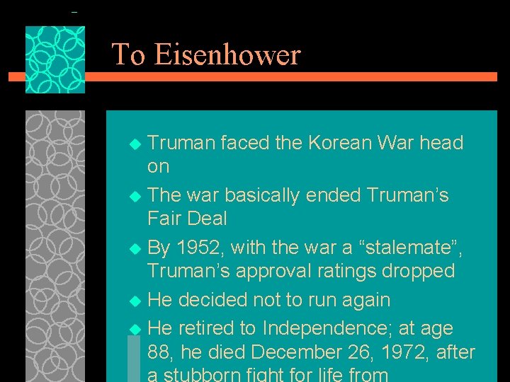 To Eisenhower Truman faced the Korean War head on u The war basically ended