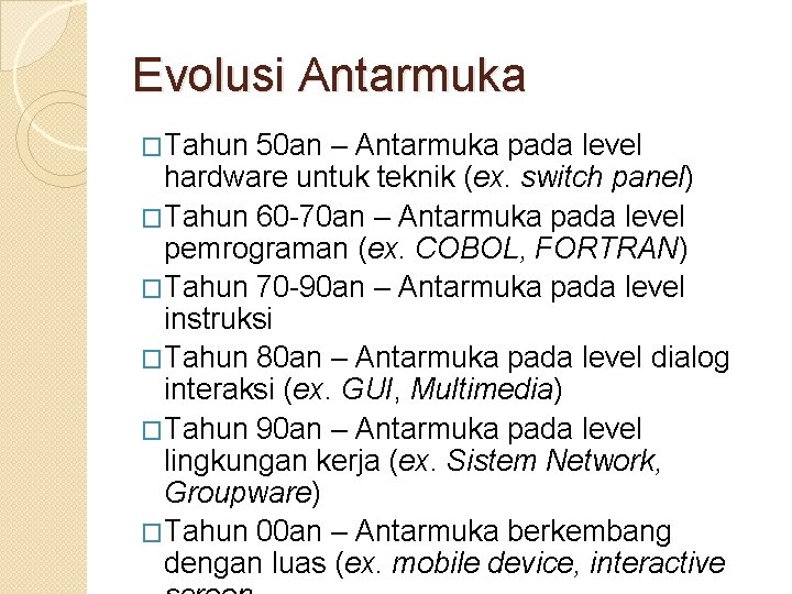 Evolusi Antarmuka �Tahun 50 an – Antarmuka pada level hardware untuk teknik (ex. switch