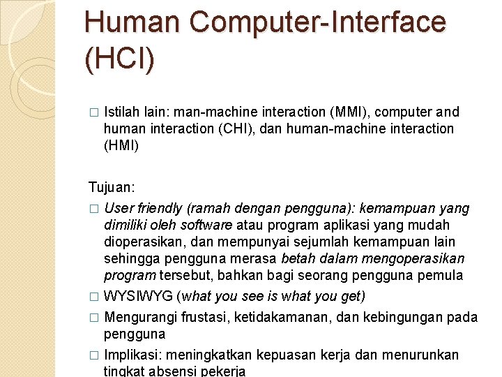 Human Computer-Interface (HCI) � Istilah lain: man-machine interaction (MMI), computer and human interaction (CHI),