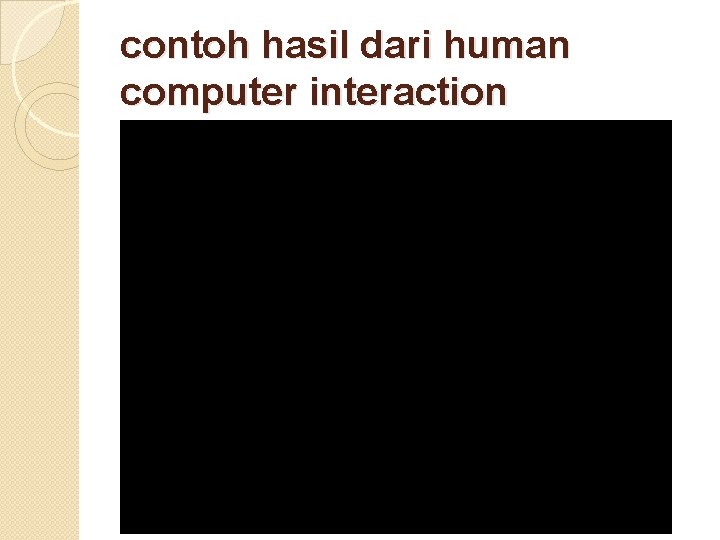 contoh hasil dari human computer interaction 