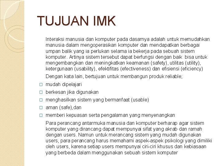 TUJUAN IMK Interaksi manusia dan komputer pada dasarnya adalah untuk memudahkan manusia dalam mengoperasikan