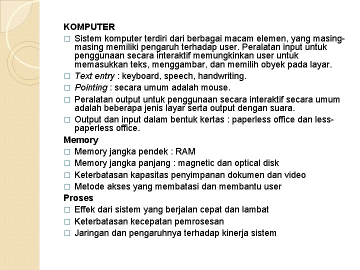 KOMPUTER � Sistem komputer terdiri dari berbagai macam elemen, yang masing memiliki pengaruh terhadap