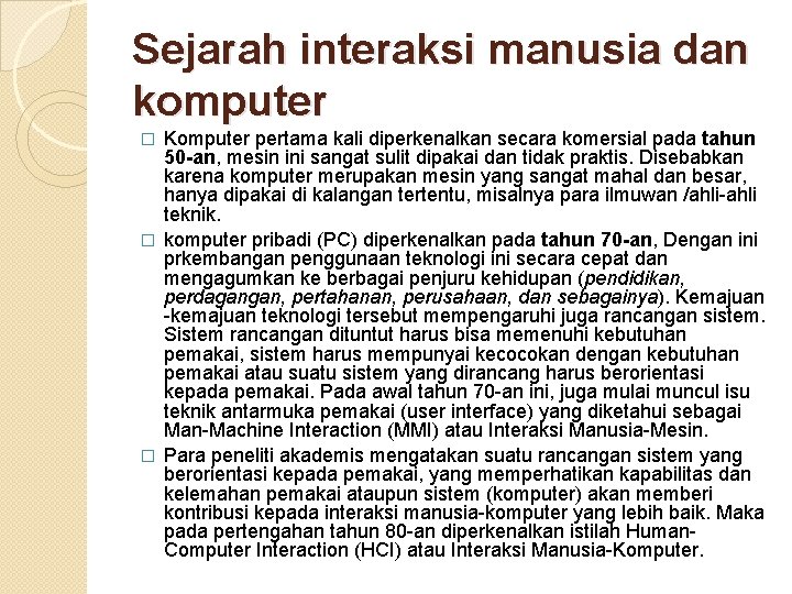 Sejarah interaksi manusia dan komputer Komputer pertama kali diperkenalkan secara komersial pada tahun 50