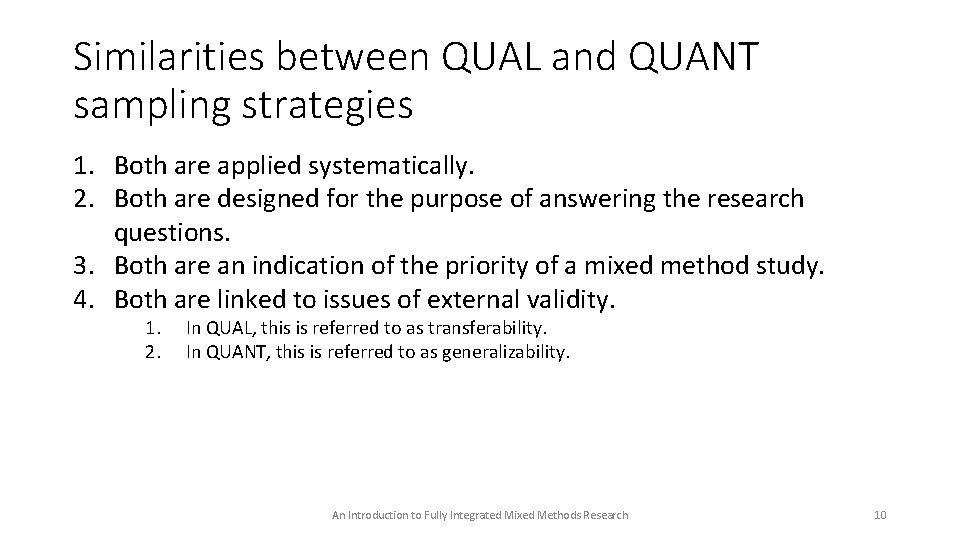 Similarities between QUAL and QUANT sampling strategies 1. Both are applied systematically. 2. Both