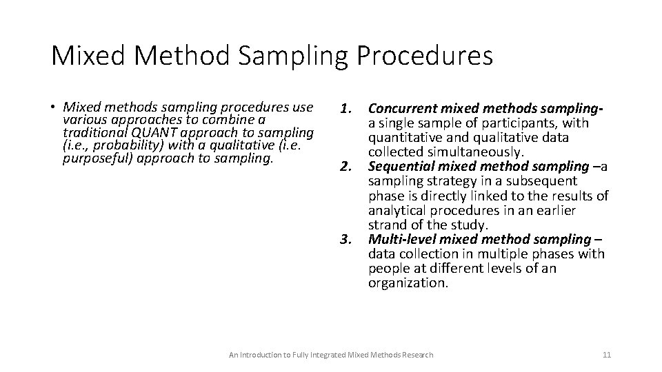 Mixed Method Sampling Procedures • Mixed methods sampling procedures use various approaches to combine