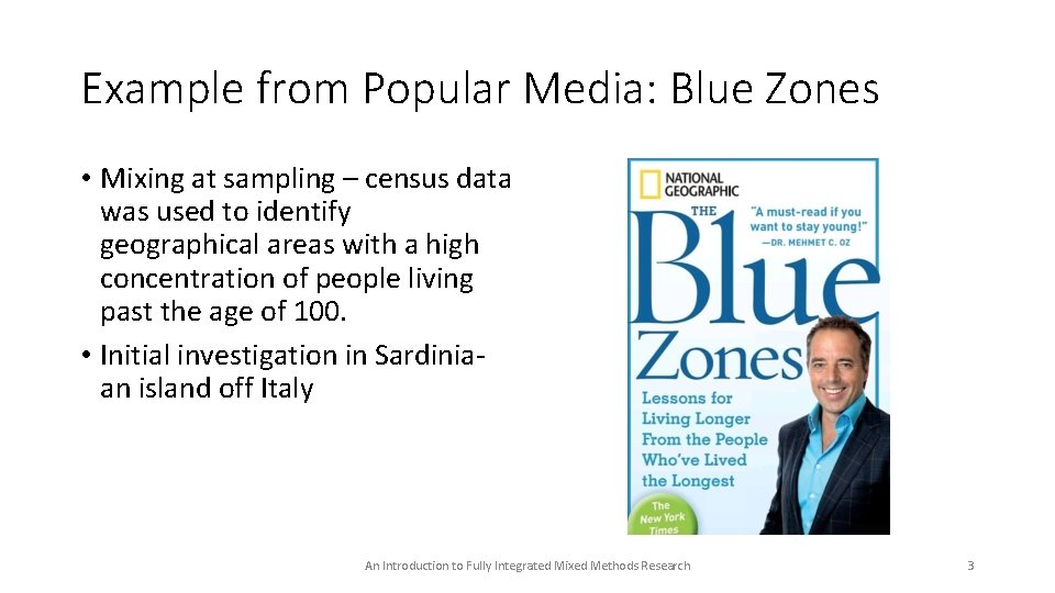 Example from Popular Media: Blue Zones • Mixing at sampling – census data was