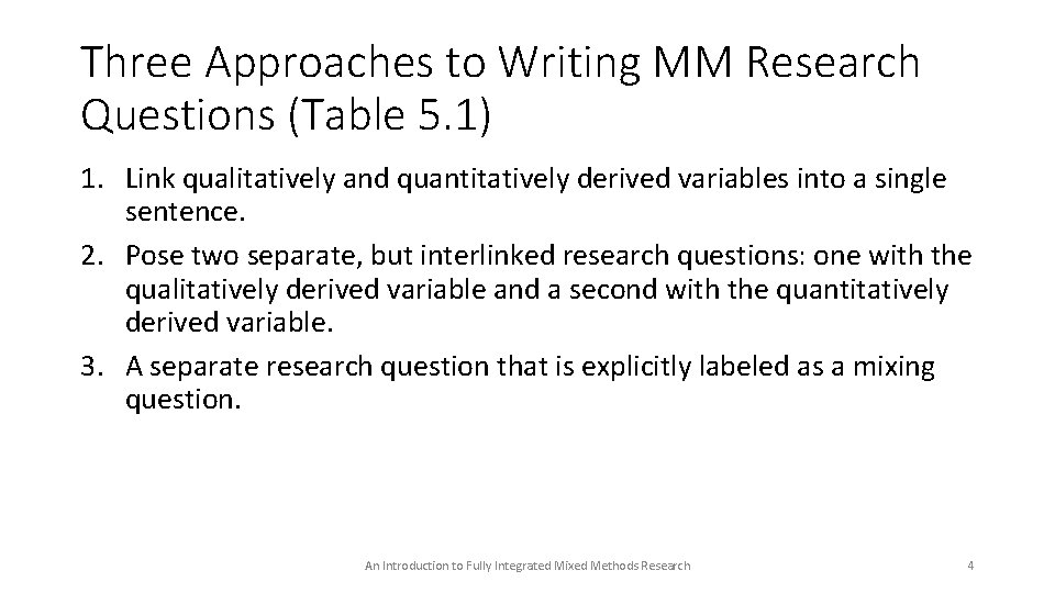 Three Approaches to Writing MM Research Questions (Table 5. 1) 1. Link qualitatively and