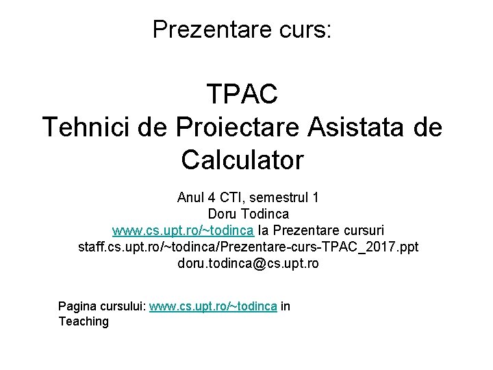 Prezentare curs: TPAC Tehnici de Proiectare Asistata de Calculator Anul 4 CTI, semestrul 1