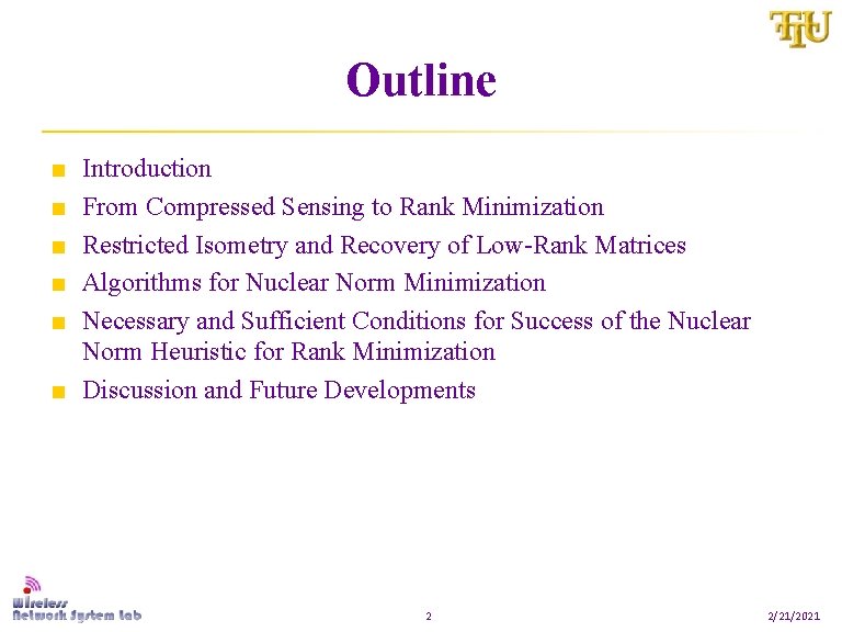 Outline ■ ■ ■ Introduction From Compressed Sensing to Rank Minimization Restricted Isometry and