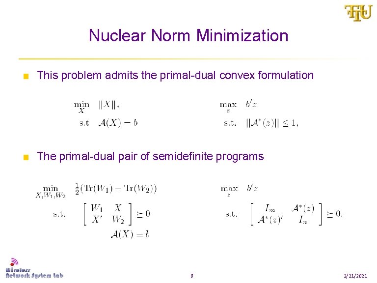 Nuclear Norm Minimization ■ This problem admits the primal-dual convex formulation ■ The primal-dual