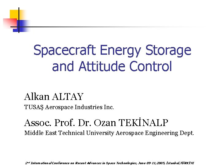 Spacecraft Energy Storage and Attitude Control Alkan ALTAY TUSAŞ Aerospace Industries Inc. Assoc. Prof.