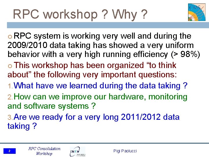 RPC workshop ? Why ? RPC system is working very well and during the