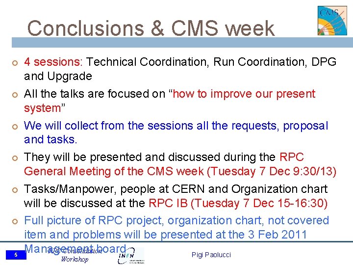 Conclusions & CMS week 5 4 sessions: Technical Coordination, Run Coordination, DPG and Upgrade