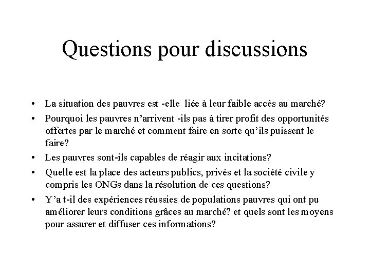 Questions pour discussions • La situation des pauvres est -elle liée à leur faible