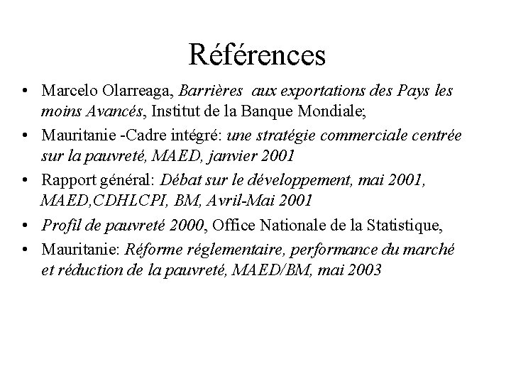 Références • Marcelo Olarreaga, Barrières aux exportations des Pays les moins Avancés, Institut de