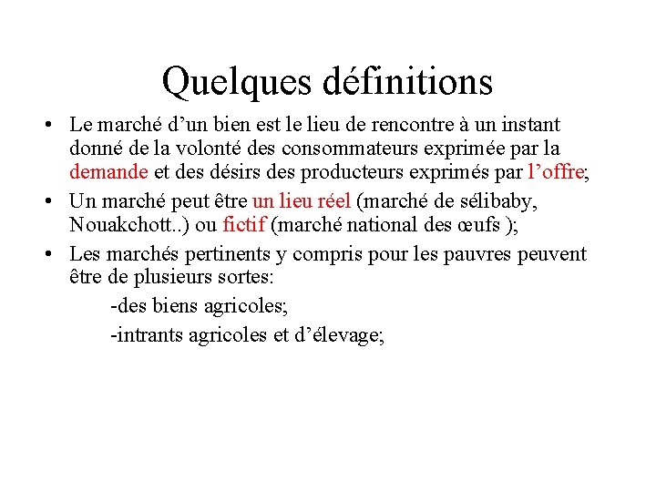 Quelques définitions • Le marché d’un bien est le lieu de rencontre à un