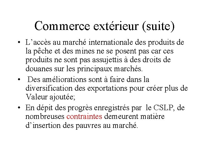 Commerce extérieur (suite) • L’accès au marché internationale des produits de la pêche et