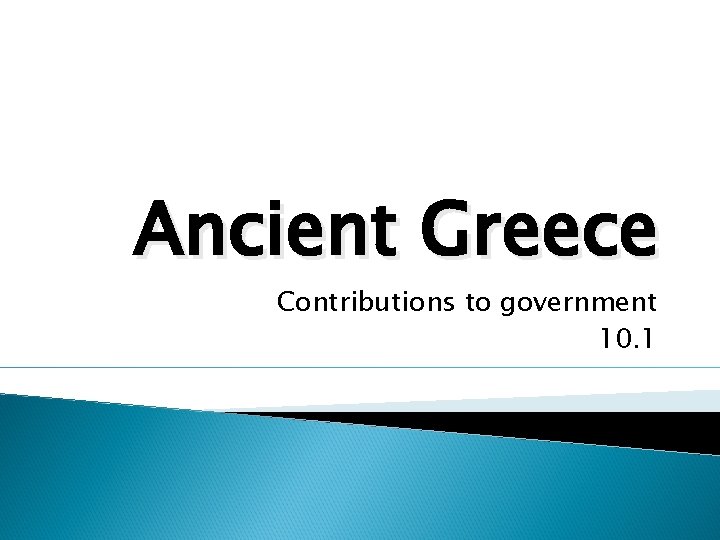 Ancient Greece Contributions to government 10. 1 