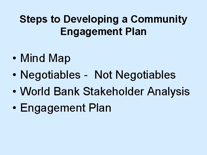 Steps to Developing a Community Engagement Plan • • Mind Map Negotiables - Not Steps to Developing a Community Engagement Plan • • Mind Map Negotiables - Not