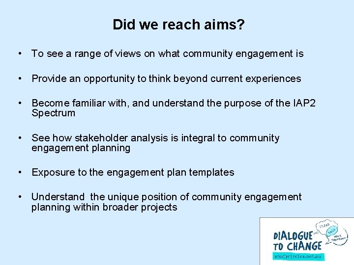 Did we reach aims? • To see a range of views on what community Did we reach aims? • To see a range of views on what community