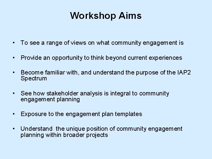 Workshop Aims • To see a range of views on what community engagement is Workshop Aims • To see a range of views on what community engagement is