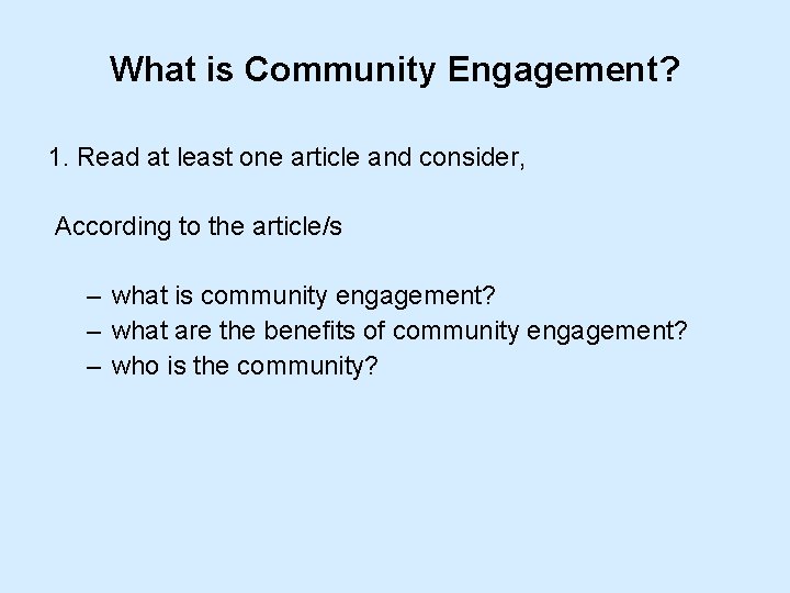 What is Community Engagement? 1. Read at least one article and consider, According to What is Community Engagement? 1. Read at least one article and consider, According to