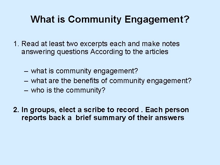 What is Community Engagement? 1. Read at least two excerpts each and make notes What is Community Engagement? 1. Read at least two excerpts each and make notes