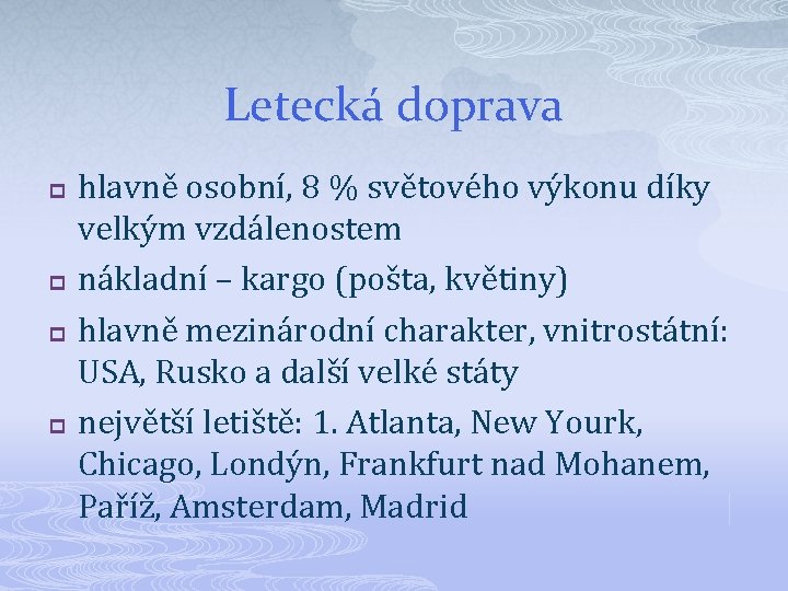 Letecká doprava p p hlavně osobní, 8 % světového výkonu díky velkým vzdálenostem nákladní