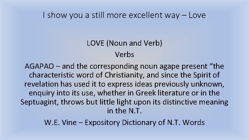 I show you a still more excellent way – Love LOVE (Noun and Verb)