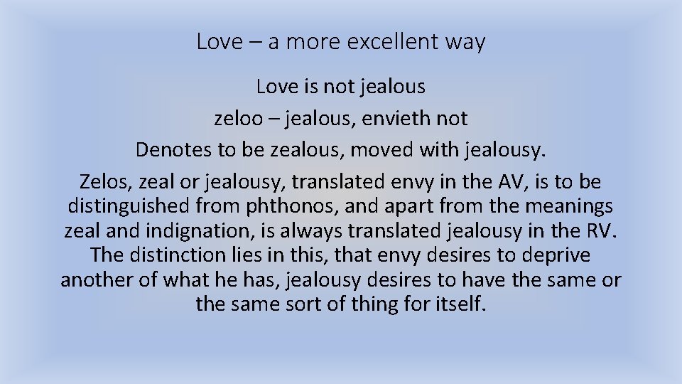 Love – a more excellent way Love is not jealous zeloo – jealous, envieth