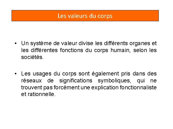 Les valeurs du corps • Un système de valeur divise les différents organes et