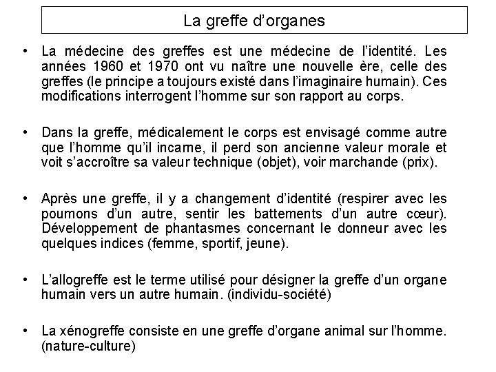 La greffe d’organes • La médecine des greffes est une médecine de l’identité. Les