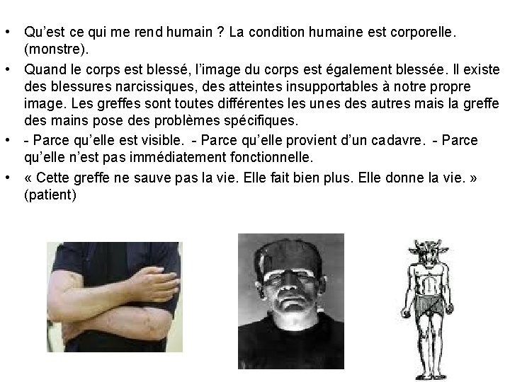  • Qu’est ce qui me rend humain ? La condition humaine est corporelle.