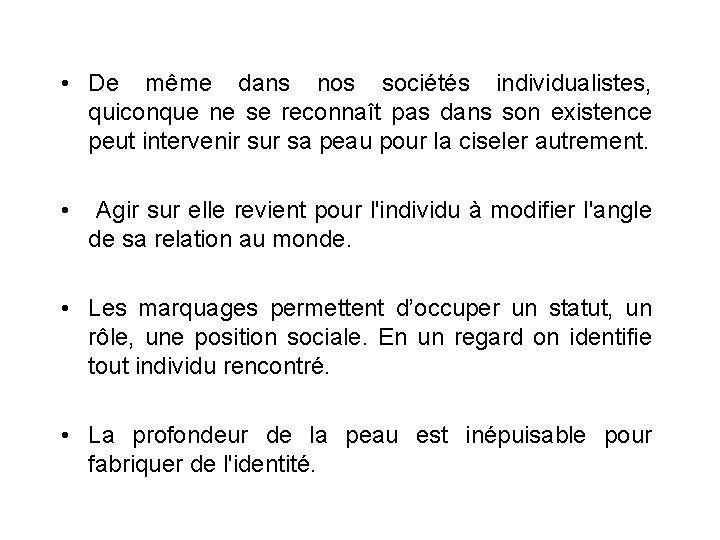  • De même dans nos sociétés individualistes, quiconque ne se reconnaît pas dans