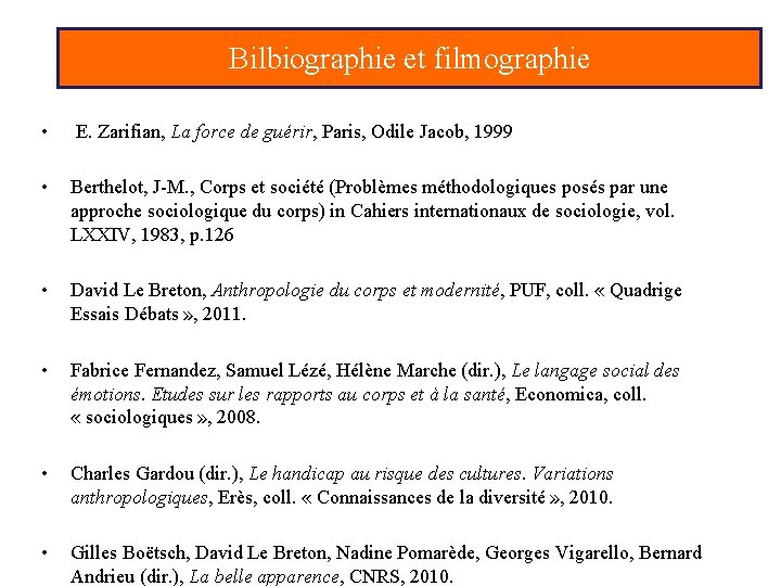 Bilbiographie et filmographie • E. Zarifian, La force de guérir, Paris, Odile Jacob, 1999 Bilbiographie et filmographie • E. Zarifian, La force de guérir, Paris, Odile Jacob, 1999